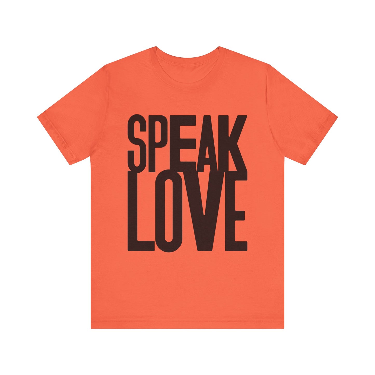 Speak Love Tee - Unisex T-Shirt