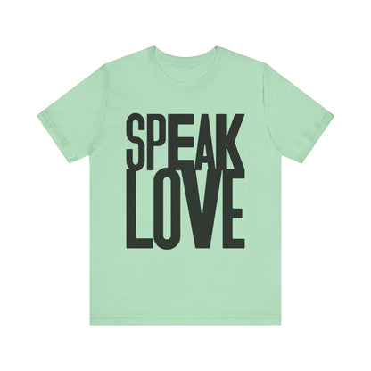 Speak Love Tee - Unisex T-Shirt