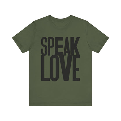 Speak Love Tee - Unisex T-Shirt