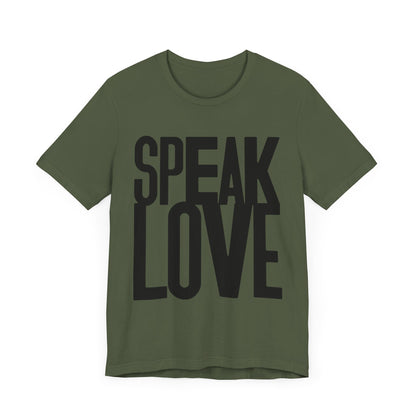 Speak Love Tee - Unisex T-Shirt