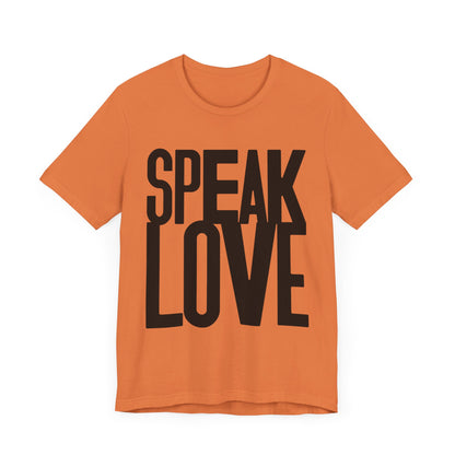 Speak Love Tee - Unisex T-Shirt