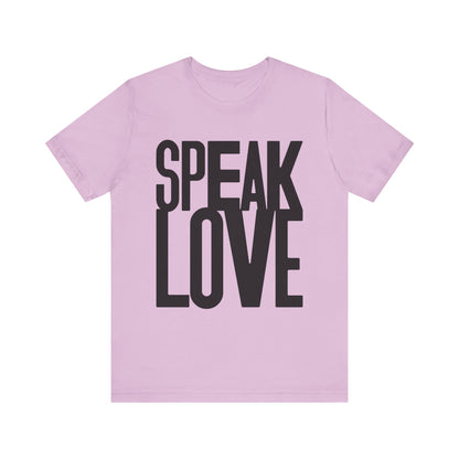 Speak Love Tee - Unisex T-Shirt