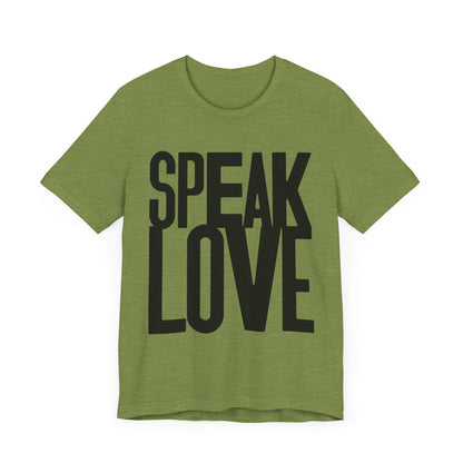 Speak Love Tee - Unisex T-Shirt