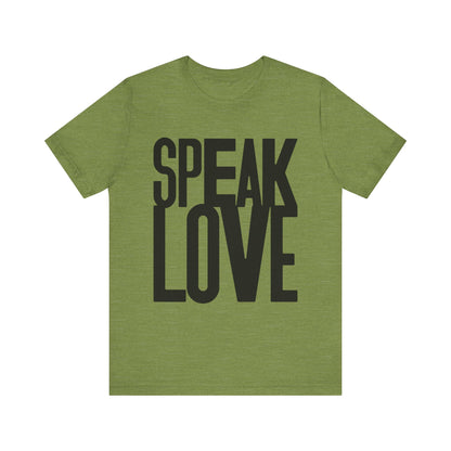 Speak Love Tee - Unisex T-Shirt