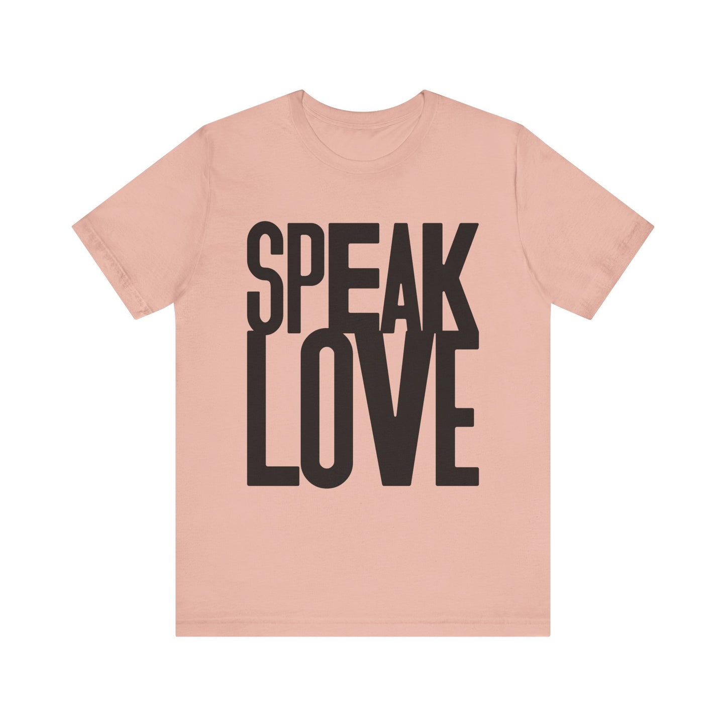 Speak Love Tee - Unisex T-Shirt