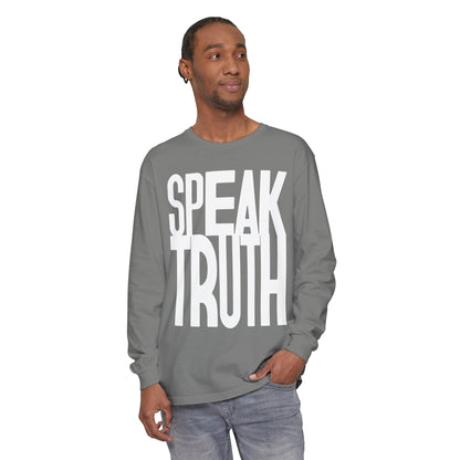 Long Sleeve T-Shirt Speak Truth Unisex Garment-dyed