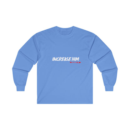 Increase Him Unisex Ultra Cotton Long Sleeve Tee