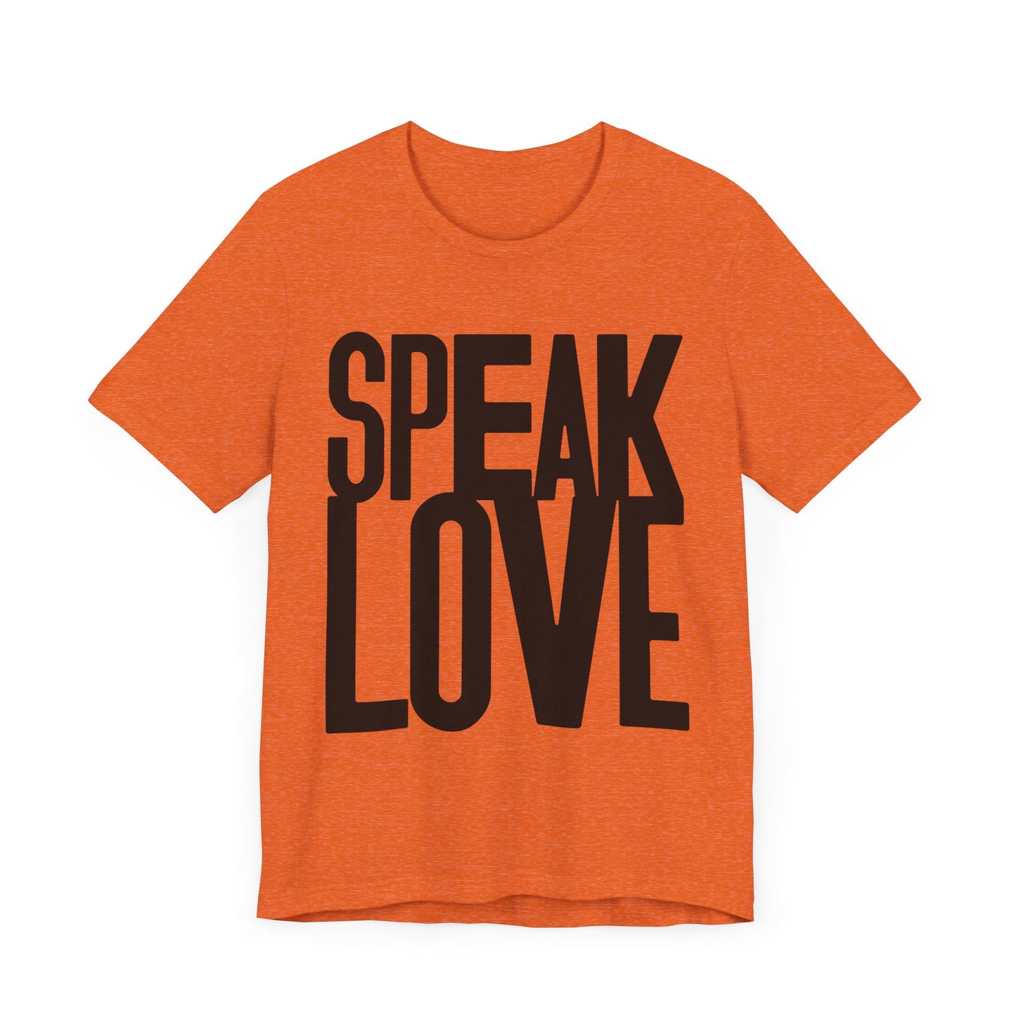 Speak Love Tee - Unisex T-Shirt