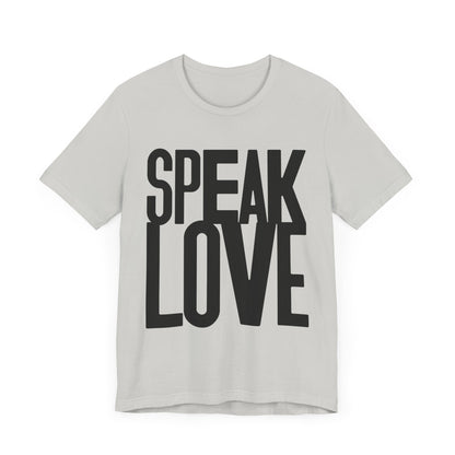 Speak Love Tee - Unisex T-Shirt