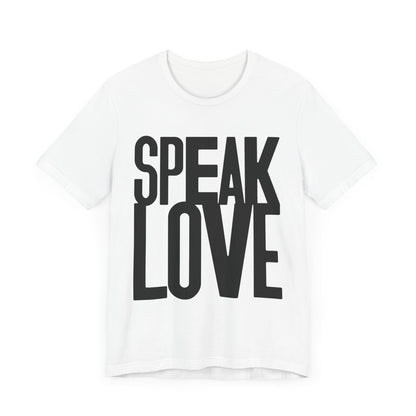 Speak Love Tee - Unisex T-Shirt