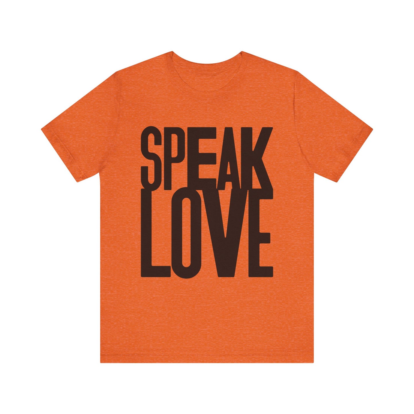 Speak Love Tee - Unisex T-Shirt