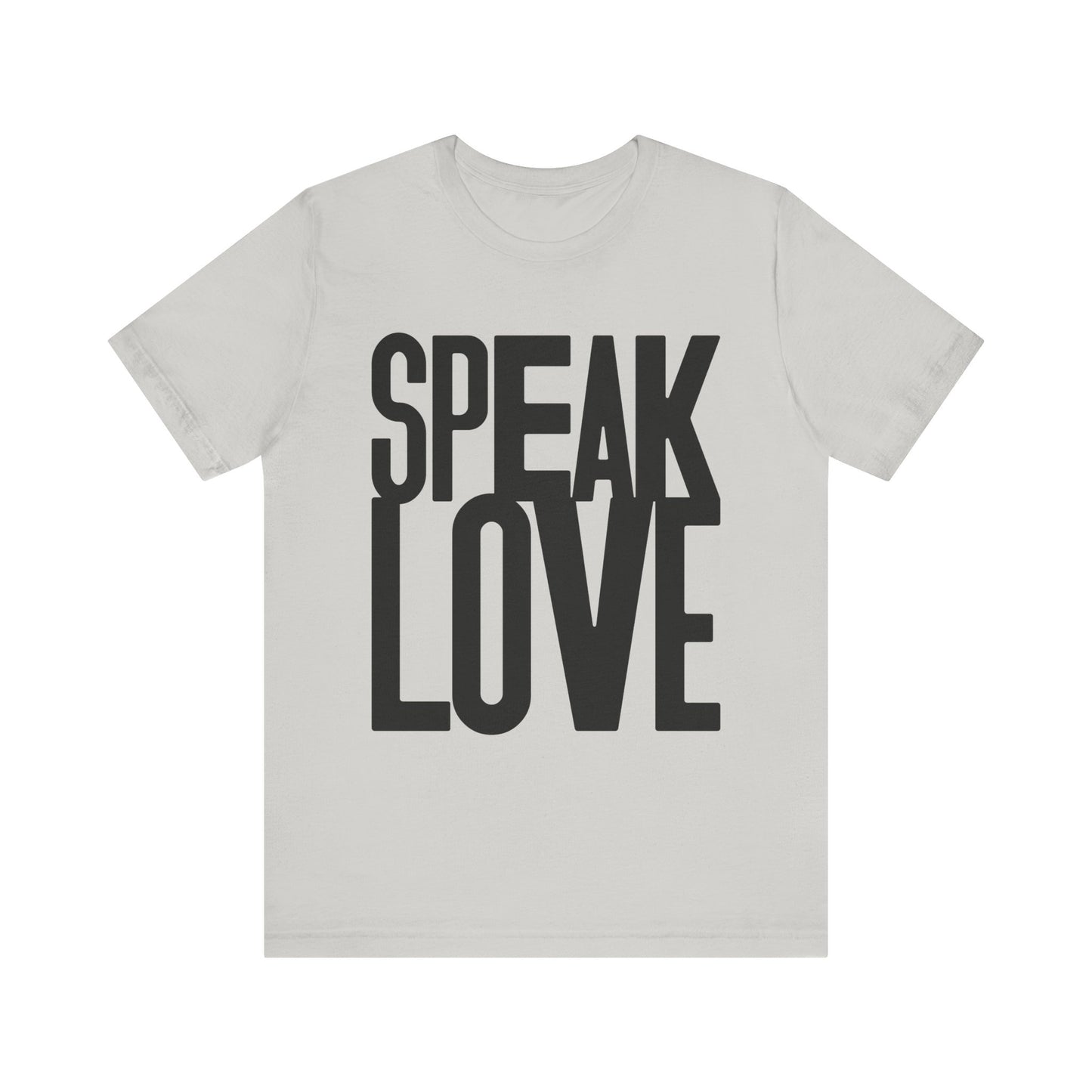 Speak Love Tee - Unisex T-Shirt